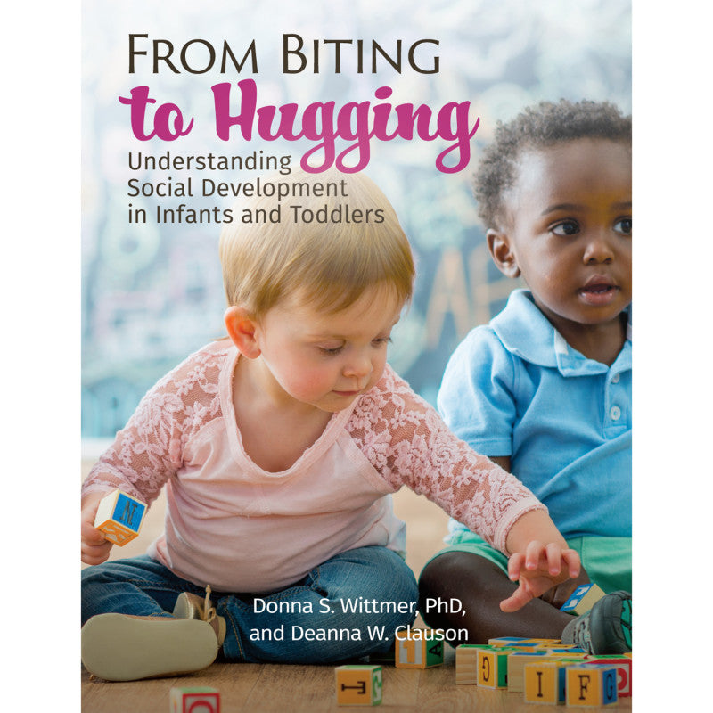 GRYPHON HOUSE - From Biting to Hugging: Understanding Social Development in Infants and Toddlers