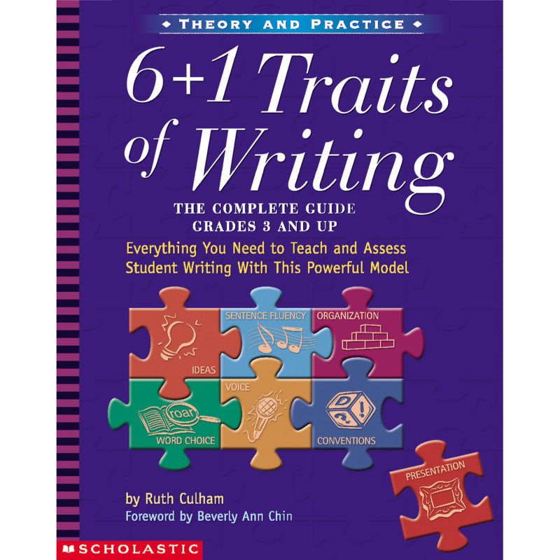 SCHOLASTIC TEACHING SOLUTIONS - 6 + 1 Traits of Writing: The Complete Guide: Grades 3 & Up