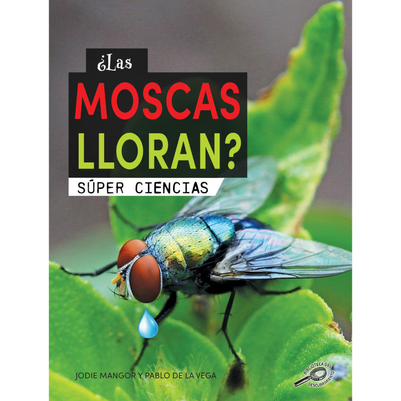 DISCOVERY LIBRARY - ¿Las moscas lloran?