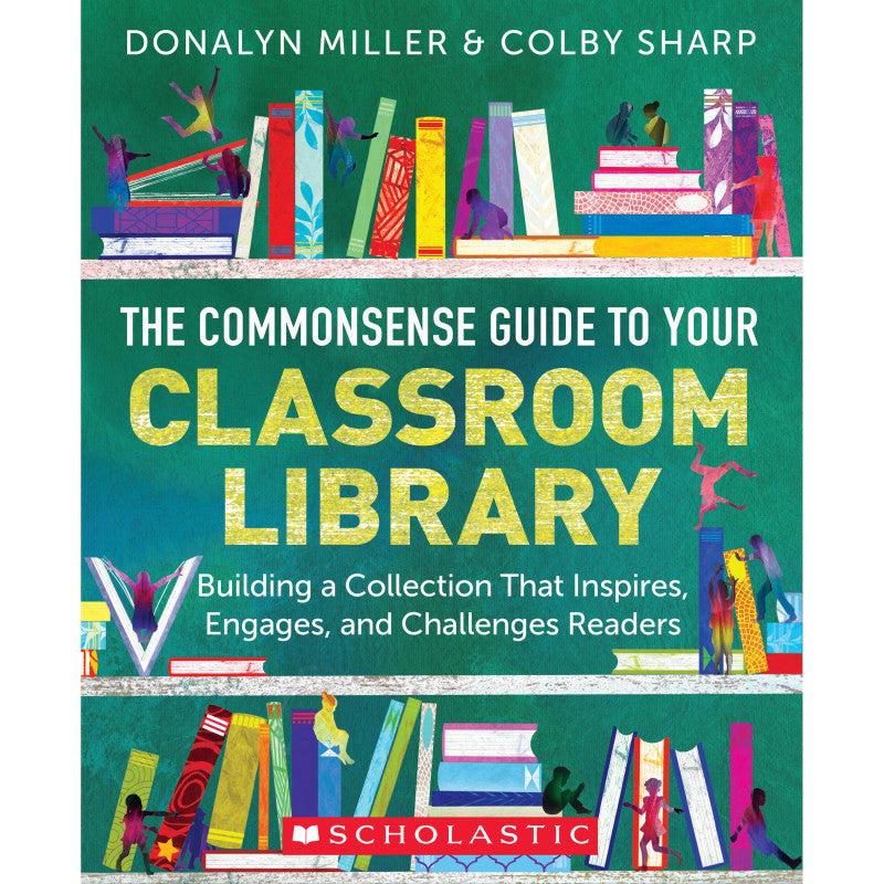 SCHOLASTIC TEACHING SOLUTIONS - The Commonsense Guide to Classroom Libraries